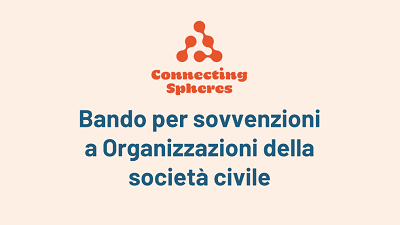 Connecting Spheres - Bando per sovvenzioni a Organizzazioni della società civile