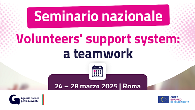 Seminario nazionale Volunteers' support system: a teamwork. 24 - 28 marzo 2025 a Roma