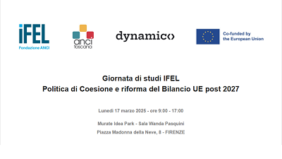 sfondo bianco, loghi ifel, anci toscana, dynamic, co-finanziato dall'UE. Testo: Giornata di studi IFEL: "Politica di coesione e riforma del bilancio UE post 2027"