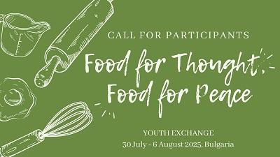 sfondo verde, testo: call for participants food for thought food for peace, youth exchange 30 July - 6 August 2025, Bulgaria